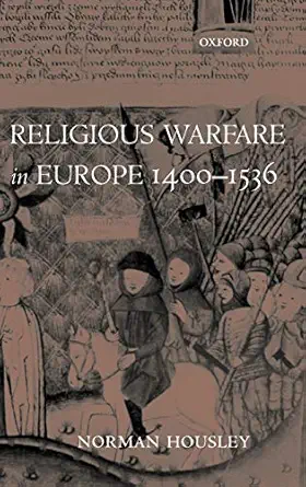 religious warfare in europe 1400 1536 1st edition norman housley 0198208111, 978-0198208112