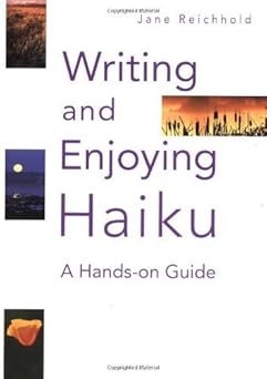 writing and enjoying haiku a hands on guide 1st edition jane reichhold 4770028865, 978-4770028860