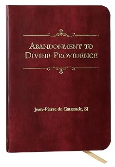 abandonment to divine providence 1st edition jean pierre de caussade s j ,sr mary mark wickenhiser fsp