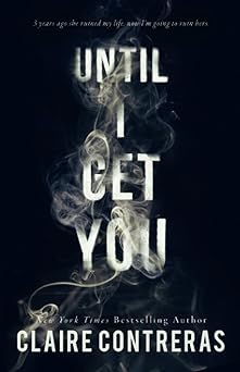 until i get you 1st edition claire contreras 1733041176, 978-1733041171