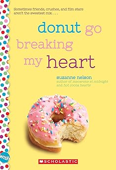 donut go breaking my heart a wish novel 1st edition suzanne nelson 1338137425, 978-1338137422
