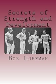 secrets of strength and development 1st edition bob hoffman 1484093240, 978-1484093245