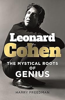 leonard cohen the mystical roots of genius 1st edition harry freedman 1472987276, 978-1472987273