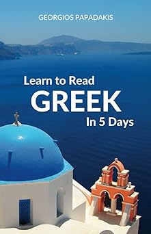learn to read greek in 5 days 1st edition georgios papadakis 0995930589, 978-0995930582