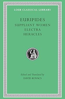 suppliant women electra heracles 1st edition euripides ,david kovacs 067499566x, 978-0674995666