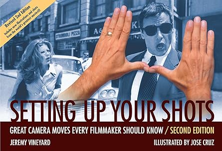 setting up your shots great camera moves every filmmaker should know 1st edition jeremy vineyard ,jose cruz