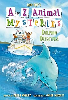 a to z animal mysteries #4 dolphin detectives 1st edition ron roy ,kayla whaley ,chloe burgett 059348908x,