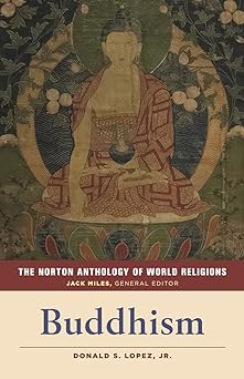 the norton anthology of world religions buddhism 1st edition donald s lopez jr ,jack miles 0393912590,