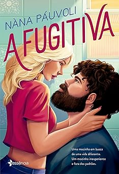 a fugitiva uma mocinha em busca de uma vida diferente um mocinho inexperiente e fora dos padroes 1st edition
