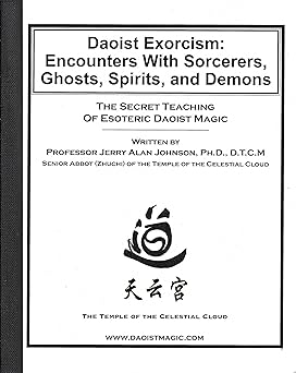daoist exorcism encounters with sorcerers ghosts spirits and demons the secret teaching of esoteric daoist