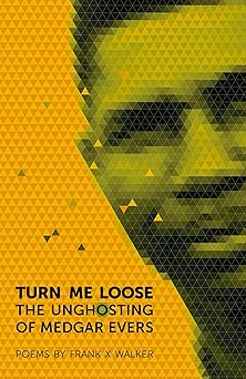 turn me loose the unghosting of medgar evers 1st edition frank x walker ,michelle hite 0820345415,
