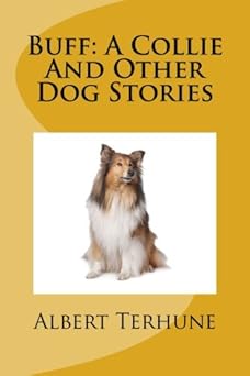 buff a collie and other dog stories 1st edition albert payson terhune 148190471x, 978-1481904711