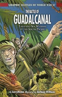 the battle of guadalcanal land and sea warfare in the south pacific 1st edition larry hama ,anthony williams
