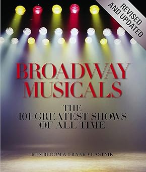 broadway musicals revised and updated the 101 greatest shows of all time 1st edition ken bloom ,frank