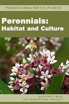 pennsylvania native plants / perennials habitat and culture 1st edition geoffrey l mehl 0615606415,