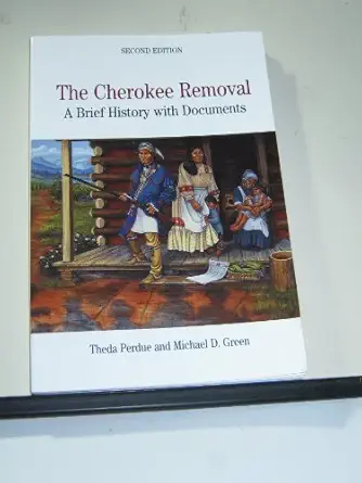the cherokee removal a brief history with documents 1st edition theda perdue ,michael d green 0312415990,