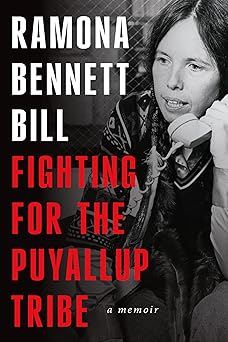 fighting for the puyallup tribe a memoir 1st edition ramona bennett bill 0295753501, 978-0295753508