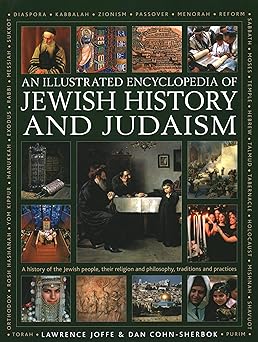 an illustrated encyclopedia of jewish history and judaism a history of the jewish people their religion and