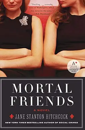 mortal friends a novel 1st edition jane stanton hitchcock 0061173711, 978-0061173714