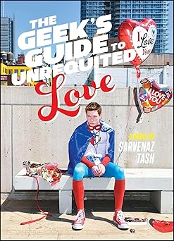the geeks guide to unrequited love 1st edition sarvenaz tash 1481456539, 978-1481456531