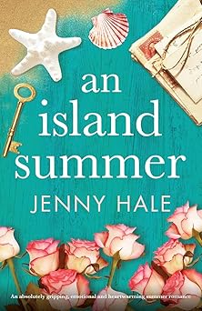 an island summer an absolutely gripping emotional and heartwarming summer romance 1st edition jenny hale