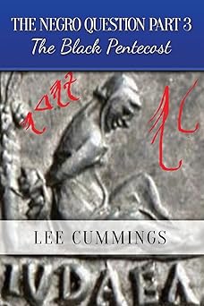 the negro question part 3 the black pentecost 1st edition lee cummings 1503335763, 978-1503335769
