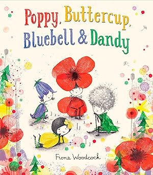 poppy buttercup bluebell and dandy 1st edition fiona woodcock 1524769673, 978-1524769673