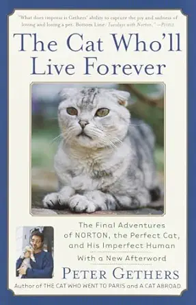 the cat wholl live forever the final adventures of norton the perfect cat and his imperfect human 1st edition