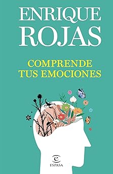 comprende tus emociones / understand your emotions 1st edition enrique rojas 6073908539, 978-6073908535