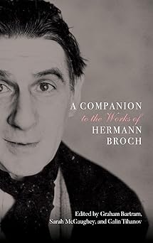 a companion to the works of hermann broch 1st edition graham bartram ,sarah mcgaughey ,galin tihanov