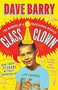 class clown the memoirs of a professional wiseass how i went 77 years without growing up 1st edition dave