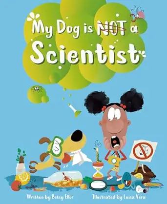 my dog is not a scientist 1st edition betsy ellor ,luisa vera 1953458467, 978-1953458469