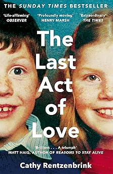 last act of love 1st edition cathy rentzenbrink 1447286391, 978-1447286394