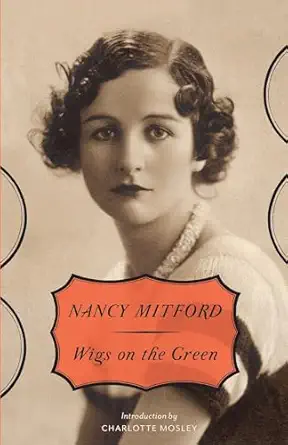 wigs on the green 1st edition nancy mitford ,charlotte mosley 0307740854, 978-0307740854