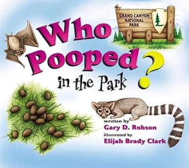 who pooped in the park grand canyon national park scat and tracks for kids 1st edition gary d robson ,elijah