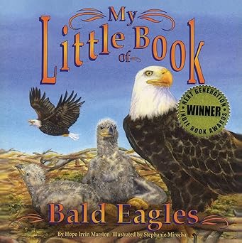 my little book of bald eagles 1st edition hope irvin marston ,stephanie mirocha 1630763780, 978-1630763787