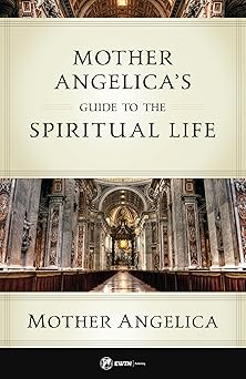 mother angelicas guide to the spiritual life 1st edition mother angelica 1682782301, 978-1682782309