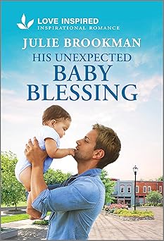 his unexpected baby blessing an uplifting inspirational romance 1st edition julie brookman 1335937110,
