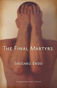 the final martyrs 1st edition shusaku endo ,van c gessel 0811218112, 978-0811218115