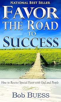 favor the road to success how to receive special favor with god and people 1st edition bob buess 0883682516,