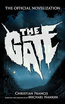 the gate the official novelization 1st edition christian francis ,michael nankin 1916582796, 978-1916582798