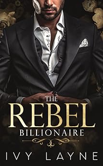 the rebel billionaire 1st edition ivy layne ,valorie clifton 0990687554, 978-0990687559