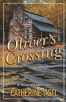 olivers crossing a novel of cades cove 1st edition catherine astl 1960142658, 978-1960142658