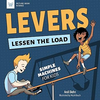 levers lessen the load simple machines for kids 1st edition andi diehn ,micah rauch 1647410983, 978-1647410988