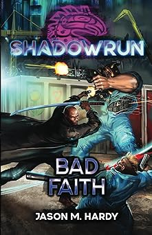 shadowrun bad faith 1st edition jason m hardy 1638612366, 978-1638612360