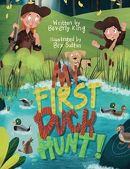 my first duck hunt 1st edition beverly king ,nadara merrill ,bex sutton 1735383686, 978-1735383682