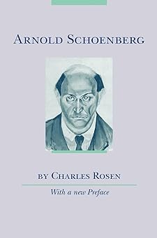 arnold schoenberg 1st edition charles rosen 0226726436, 978-0226670324