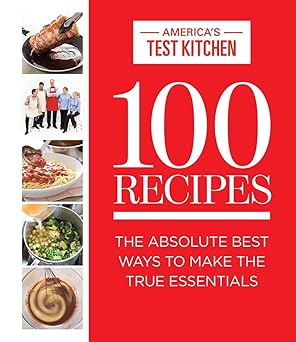 100 recipes the absolute best ways to make the true essentials 1st edition america\\\\\\\'s test kitchen