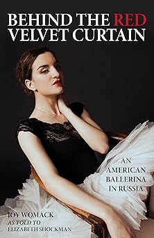 behind the red velvet curtain an american ballerina in russia 1st edition joy womack ,elizabeth shockman