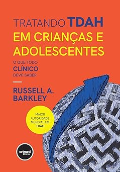 tratando tdah em criana as e adolescentes o que todo cla nico deve saber 1st edition russell a barkley